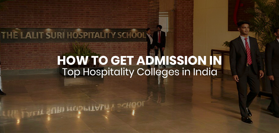 How to Get Admission in Top Hospitality Colleges in India 